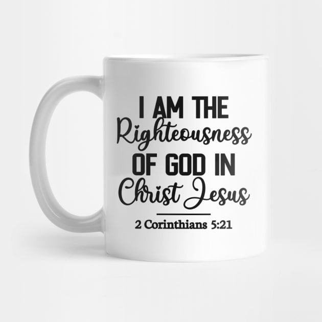 I Am The Righteousness Of God In Christ Jesus - Christian Bible Quotes by GraceFieldPrints